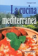 La cucina mediterranea di Giorgio Cretì edito da Capone Editore