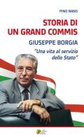 Storia di un Grand Commis. Giuseppe Borgia «Una vita al servizio dello Stato» di Pino Nano edito da ESS Editorial Service System