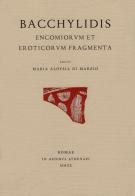 Bacchylidis encomiorum et eroticorum fragmenta. Testo originale a fronte. Ediz. integrale di Bacchilide edito da Edizioni dell'Ateneo