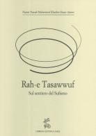 Rah-e Tasawwuf. Sul sentiero del sufismo di Hasan Hazrat edito da Libreria Editrice ASEQ