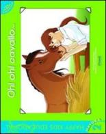 Oh! Oh! Cavallo... di Emanuela Grasso, Francesca Palomba edito da Proedi Editore