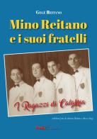 Mino Reitano e i suoi fratelli. I ragazzi di Calabria di Gegè Reitano edito da Mediabooks