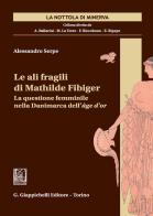 Le ali fragili di Mathilde Fibiger. La questione femminile nella Danimarca dell'âge d'or di Alessandro Serpe edito da Giappichelli