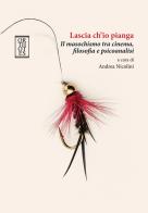 Lascia ch'io pianga. Il masochismo tra cinema, filosofia e psicoanalisi edito da Orthotes