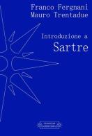 Introduzione a Sartre di Franco Fergnani, Mauro Trentadue edito da Farinaeditore