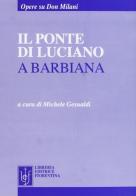 Il ponte di Luciano a Barbiana di Michele Gesualdi edito da Libreria Editrice Fiorentina