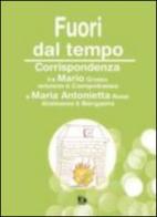 Fuori dal tempo. Corrispondenza tra Maria Grosso e maria Antonietta di Mario Grosso edito da Ars Medica (Legnano)