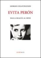 Evita Péron. Dalla realtà al mito di Giorgio Colavincenzo edito da Agorà & Co. (Lugano)