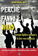 Perché fanno la Jihad. I foreign fighters europei e la loro vera minaccia di Jean-Paul Ney edito da Fuoco Edizioni