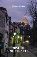 I misteri di Montmartre di Martino Piras edito da Autopubblicato