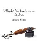 Finché l'inchiostro non sbiadirà di Viviana Solmi edito da StreetLib