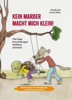 Kein Marder macht mich klein. Wie kluge Entscheidungen Mobbing abwehren. Ediz. a colori di Monika Erb, Ursula Zeller edito da Effekt
