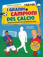 I grandi campioni del calcio. Ediz. a colori di Danila Sorrentino edito da Moon