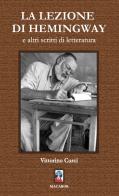 La lezione di Hemingway e altri scritti di letteratura di Vittorino Curci edito da Macabor