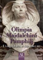 Olimpia Maidalchini Pamphilj. Una biografia in chiaroscuro di Salvatore Enrico Anselmi edito da Ceccarelli
