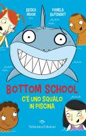 C'e' uno squalo in piscina. Bottom school di Pamela Butchart edito da Valentina Edizioni