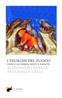 I teurghi del fuoco di Alessandro Boella, Antonella Galli edito da La Lepre Edizioni