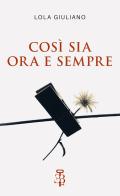Così sia ora e sempre di Lola Giuliano edito da Edizioni Botteghe Invisibili