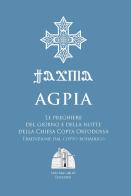 Agpia. Le preghiere del giorno e della notte della Chiesa copta ortodossa edito da San Macario Edizioni