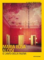 Il canto della falena di Maria Elisa Aloisi edito da Mondadori