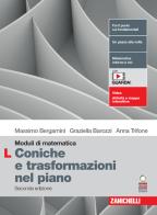 Moduli di matematica. Modulo L: Le coniche e le trasformazioni nel piano cartesiano. Per le Scuole superiori. Con espansione online di Massimo Bergamini, Anna Trifone, Graziella Barozzi edito da Zanichelli