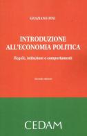 Introduzione all'economia politica. Regole, istituzioni e comportamenti di Graziano Pini edito da CEDAM