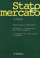 Stato e mercato. Quadrimestrale di analisi dei meccanismi e delle istituzioni sociali, politiche ed economiche (2016) vol.2 edito da Il Mulino
