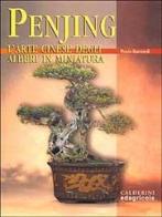 Penjing. L'arte cinese degli alberi in miniatura di Paolo Bernardi edito da Edagricole