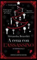 A cena con l'assassino di Alexandra Benedict edito da Newton Compton Editori