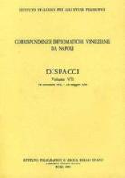 Corrispondenze diplomatiche veneziane da Napoli: dispacci vol.7 edito da Ist. Poligrafico dello Stato