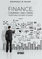 Finance, company and crisis, everything you need to know. Ediz. italiana di Emanuela Di Rauso edito da Booksprint