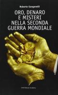 Oro, denaro e misteri nella seconda guerra mondiale di Roberto Ganganelli edito da Editoriale Olimpia