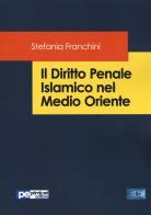 Il diritto penale islamico nel Medio Oriente di Stefania Franchini edito da Primiceri Editore
