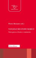 Vangelo secondo Marco. Testo greco a fronte e commento di Pietro Rossano edito da Morcelliana