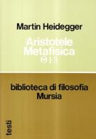 Aristotele. Metafisica (1-3). Sull'essenza e la realtà della forza di Martin Heidegger edito da Ugo Mursia Editore
