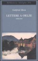 Lettere a Oelze 1932-1945 di Gottfried Benn edito da Adelphi