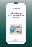 La Spagna narrata nelle traduzioni italiane (1900-1945) di Nancy De Benedetto edito da LED Edizioni Universitarie