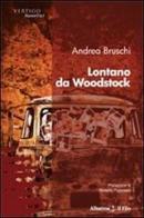 Lontano da Woodstock di Andrea Bruschi edito da Gruppo Albatros Il Filo