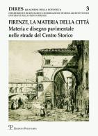 Firenze, la materia della città. Materia e disegno pavimentale nelle strade del centro storico edito da Polistampa