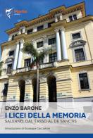 I licei della memoria. Salerno, dal «Tasso» al «De Sanctis» di Enzo Barone edito da Marlin (Cava de' Tirreni)