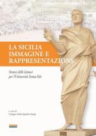 La Sicilia, immagine e rappresentazione. Sintesi delle lezioni per l'Università Senza Età edito da Paruzzo
