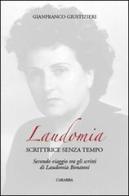 Laudomia. Scrittrice senza tempo. Secondo viaggio tra gli scritti di Laudomia Bonanni di Gianfranco Giustizieri edito da Carabba