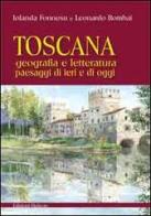 Toscana. Geografia e letteratura paesaggi di ieri e di oggi di Leonardo Rombai, Iolanda Fonnesu edito da Helicon