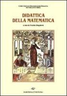 La didattica della matematica. Un percorso quinquennale di formazione e ricerca edito da Il Ponte Vecchio