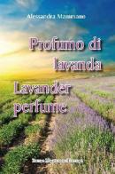 Profumo di lavanda. Ediz. italiana e inglese di Alessandra Mammano edito da Macchione Editore