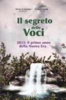 Il segreto delle voci. 2013: il primo anno della nuova era di Silvia Calzolari, Gianni Verde edito da Pendragon