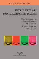 Intellettuali. Una débâcle di classe di Gianpaolo Furgiuele edito da Giuliano Ladolfi Editore