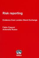 Risk reporting. Evidence from London stock exchange di Fabio Ciaponi, Antonella Russo edito da RIREA