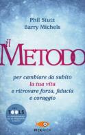 Il metodo per cambiare da subito la tua vita e ritrovare forza, fiducia e coraggio di Phil Stutz, Barry Michels edito da Sperling & Kupfer