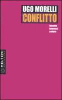 Conflitto. Identità, interessi, culture di Ugo Morelli edito da Booklet Milano